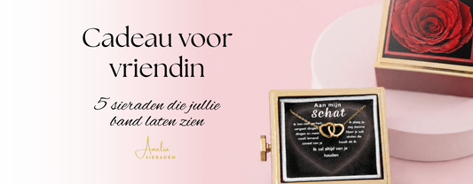 Cadeau voor vriendin: 5 sieraden die jullie band laten zien